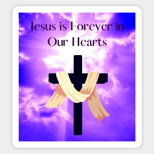 Jesus is forever in our Hearts Sticker
